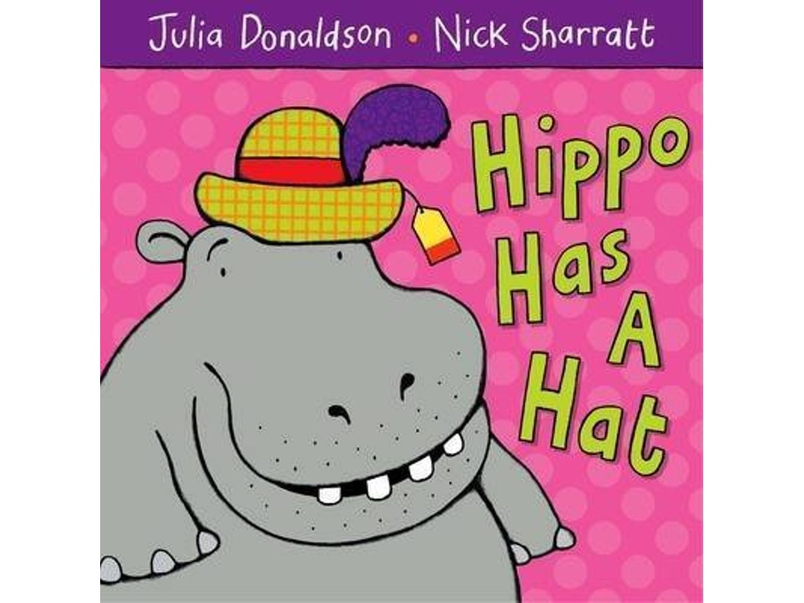 Hippo Has a Hat de Julia Donaldson (Inglés)