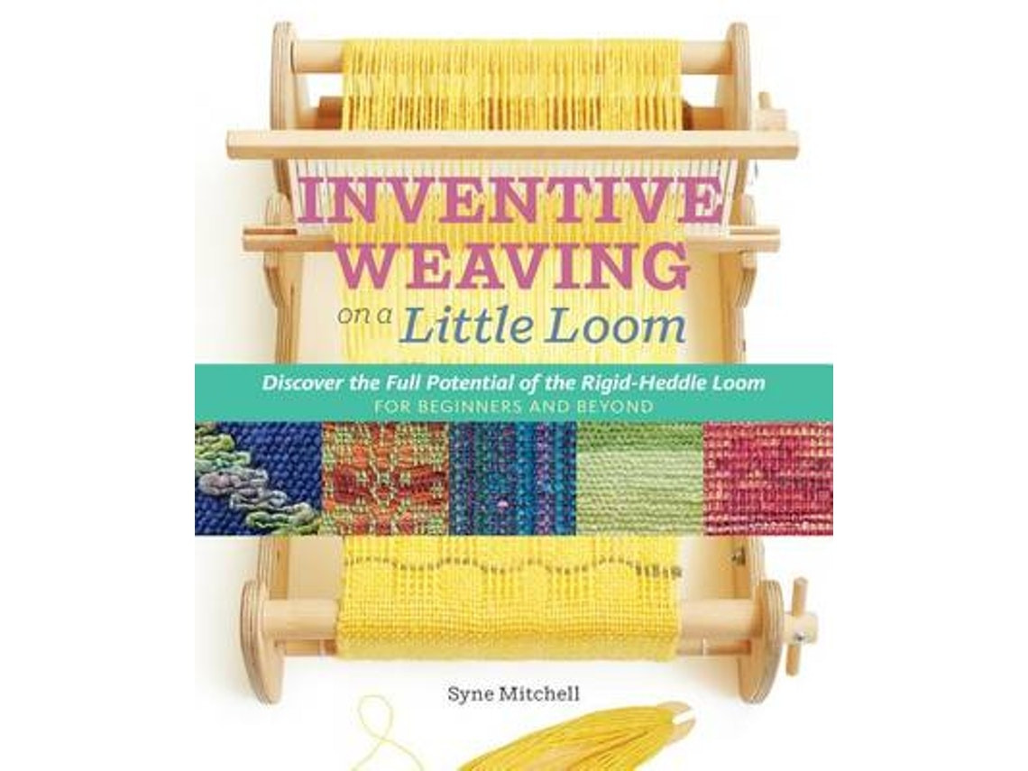 Inventive Weaving on a Little Loom de Syne Mitchell (Inglés)