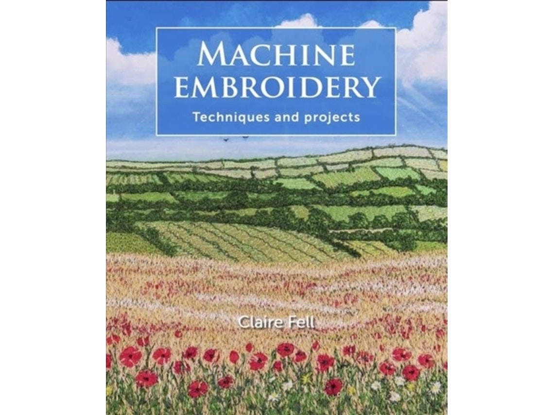 Machine Embroidery de Claire Fell (Inglés)