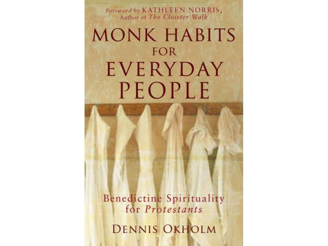 Monk Habits for Everyday People de Dennis L. Okholm y Kathleen Norris (Inglés)