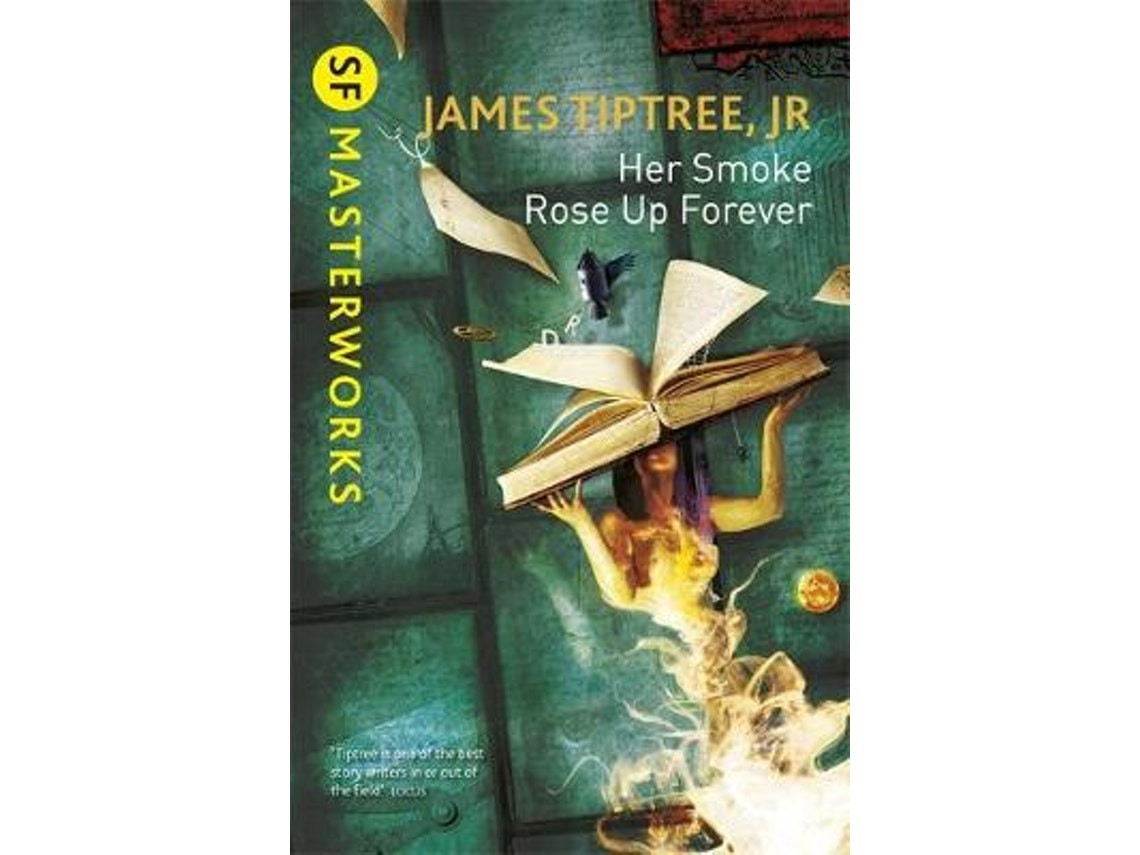 Her Smoke Rose Up Forever de James Tiptree Jr (Inglés)