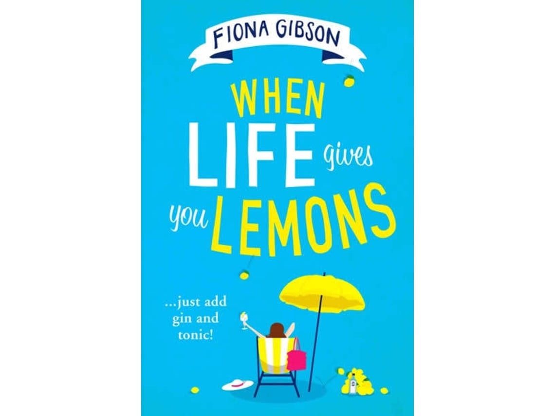 When Life Gives You Lemons by Fiona Gibson (English)