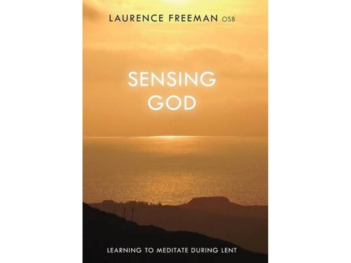 Sensing God de Father Laurence Freeman (Inglés)
