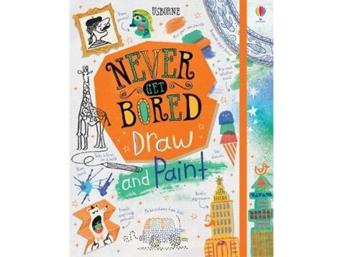 Never Get Bored: Draw and Paint by James Maclaine, Sarah Hull and Lara Bryan (English)