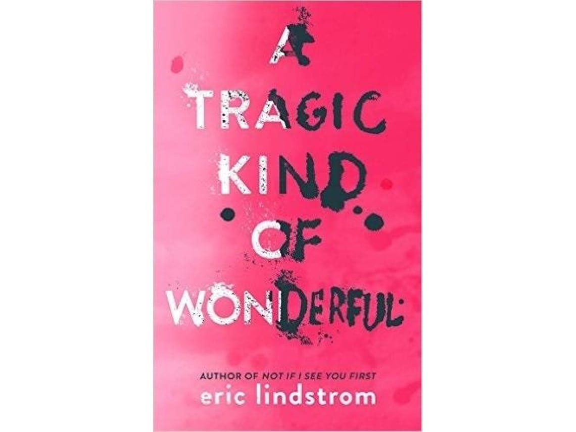 A Tragic Kind of Wonderful de Eric Lindstrom (Inglés)