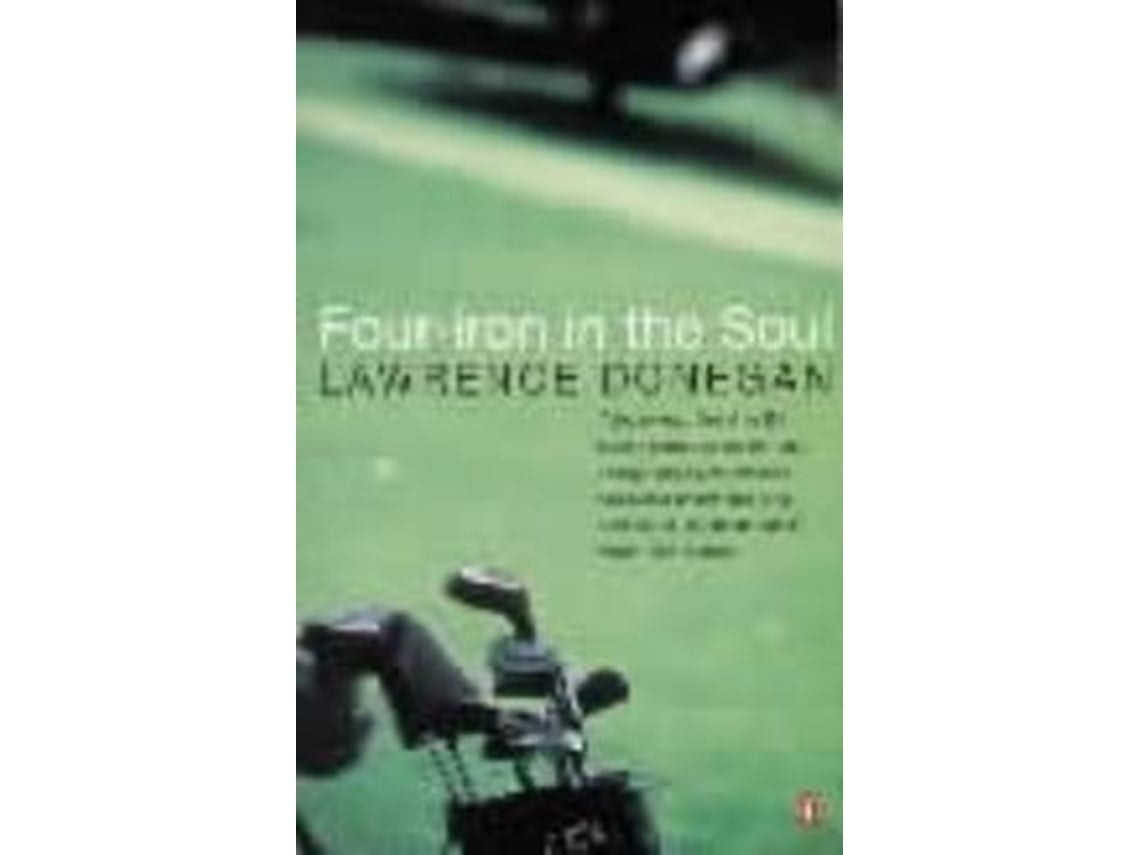 Four Iron in the Soul de Lawrence Donegan (Inglés)