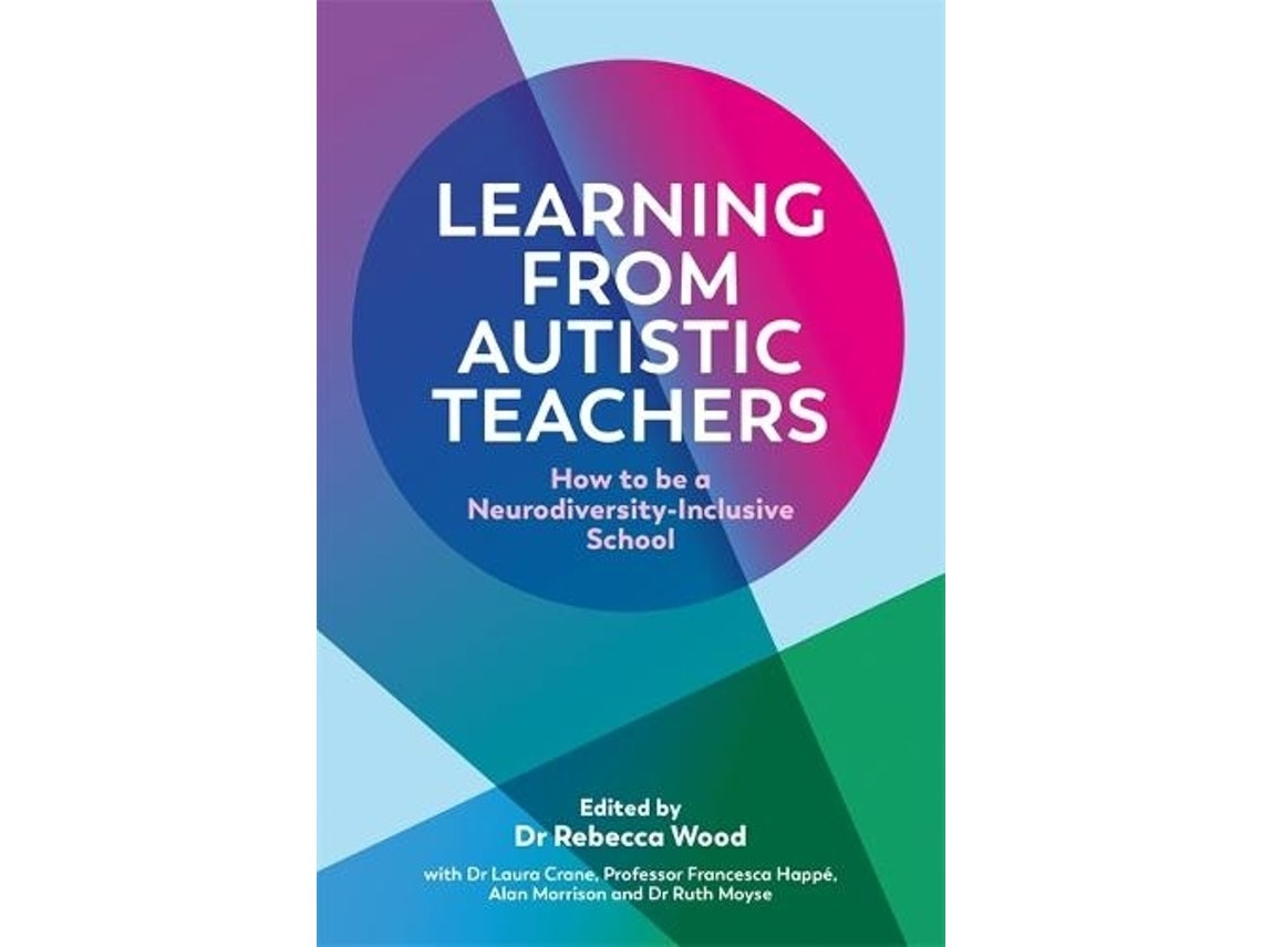 Learning From Autistic Teachers de Rebecca Wood, Laura Crane, Francesca Happe, Alan Morrison, Ruth Moyse (Inglés)