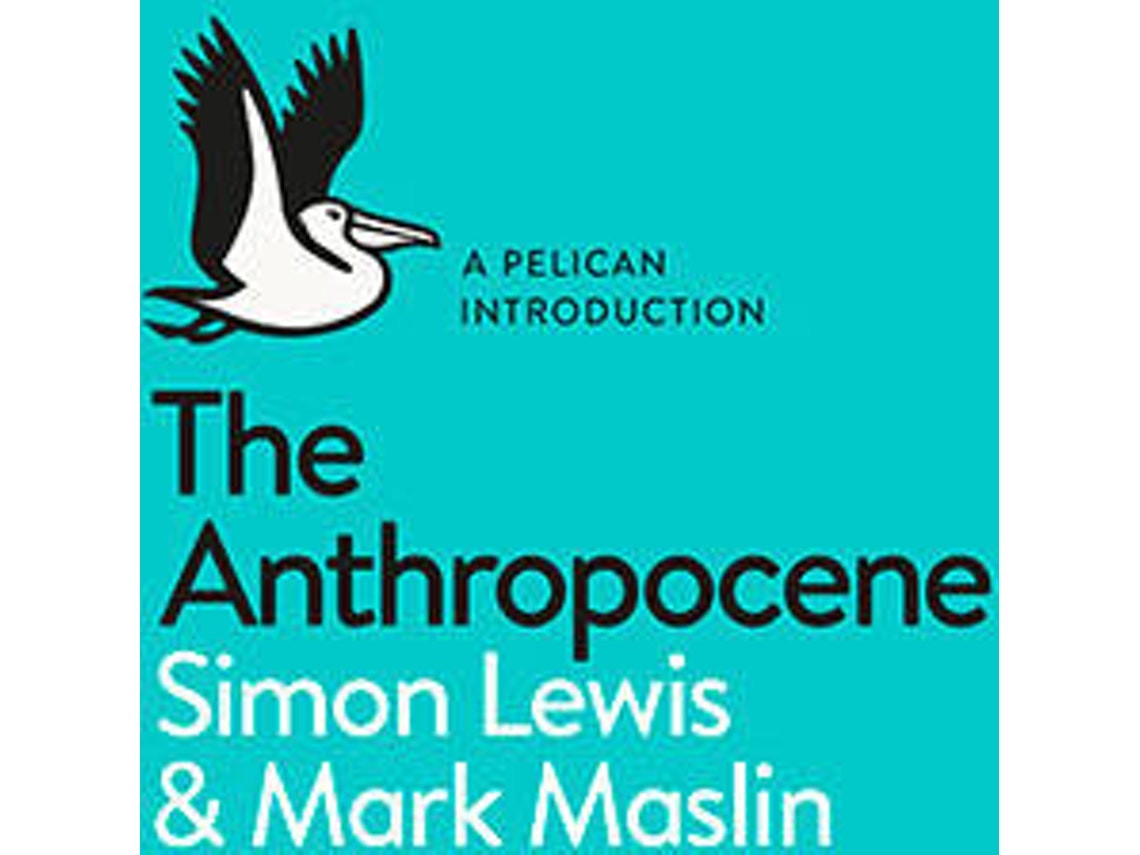 The Anthropocene: A Pelican Introduction de Lewis & Maslin (Inglés)