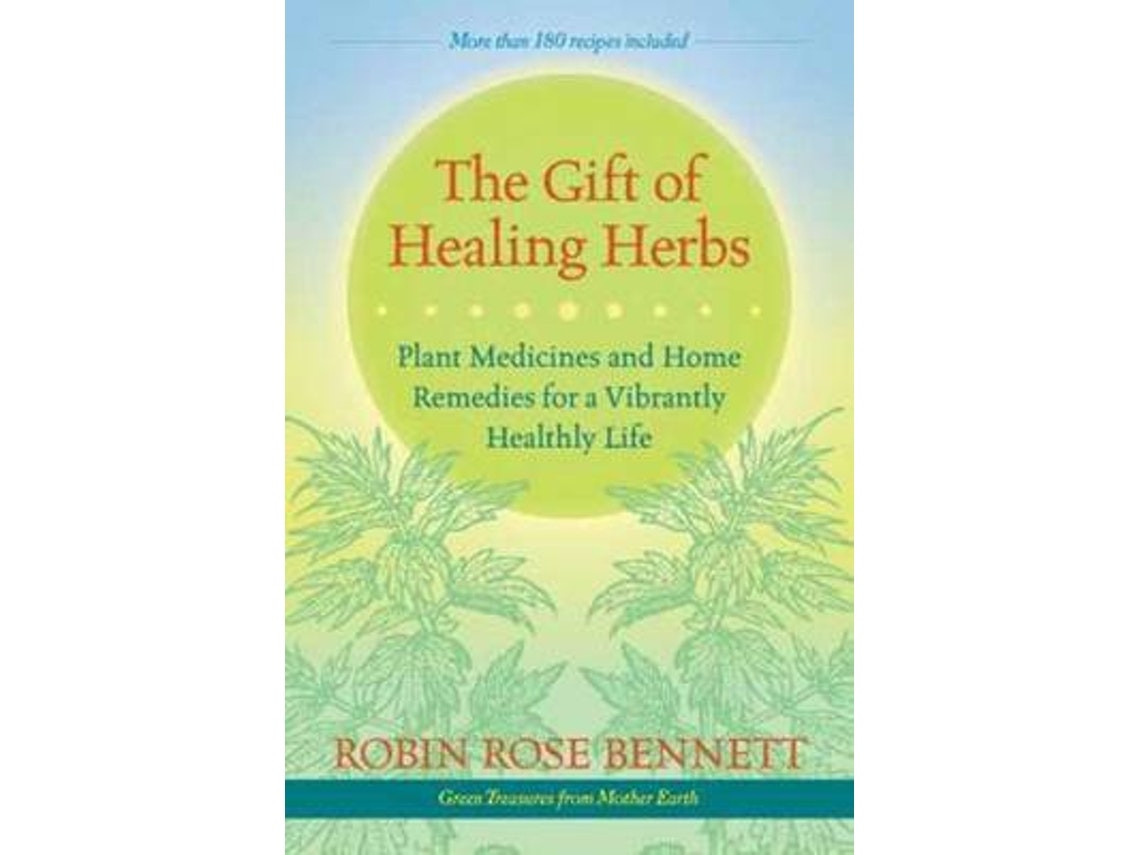 The Gift of Healing Herbs by Robin Rose Bennett (English)