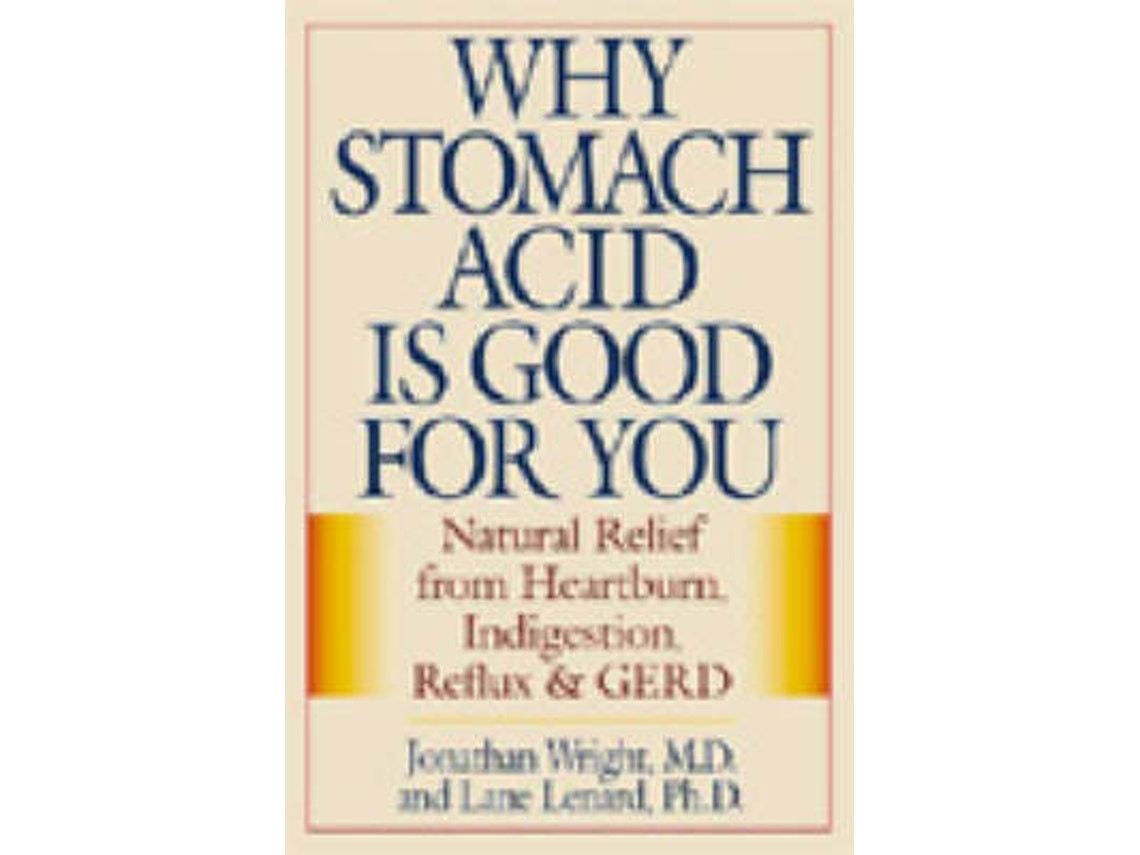 Why Stomach Acid Is Good for You de Jonathan V. Wright y Lane Lenard (Inglés)