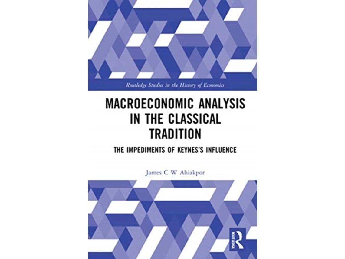 Macroeconomic Analysis in the Classical Tradition de James C W Ahiakpor (Inglés)