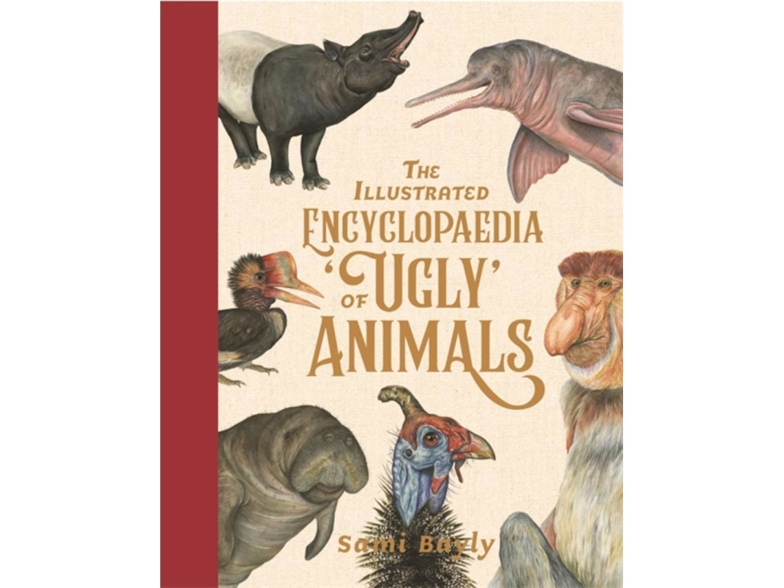 The Illustrated Encyclopaedia of Ugly Animals by Sami Bayly (English)