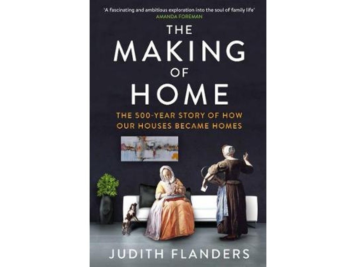 The Making of Home de Judith Flanders (Inglés)