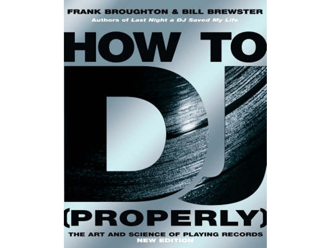 How to DJ Properly de Frank Broughton y Bill Brewster (Inglés)