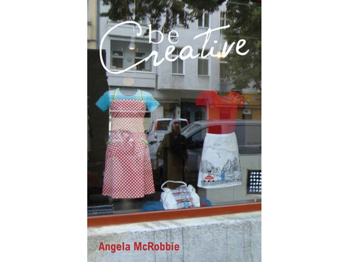 Be Creative de A McRobbie (Inglés)