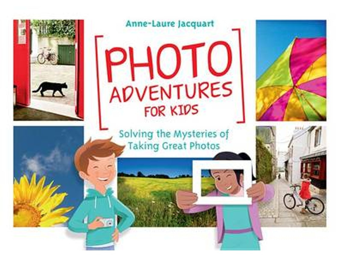 Photo Adventures for Kids de Anne-Laure Jacquart (Inglés)