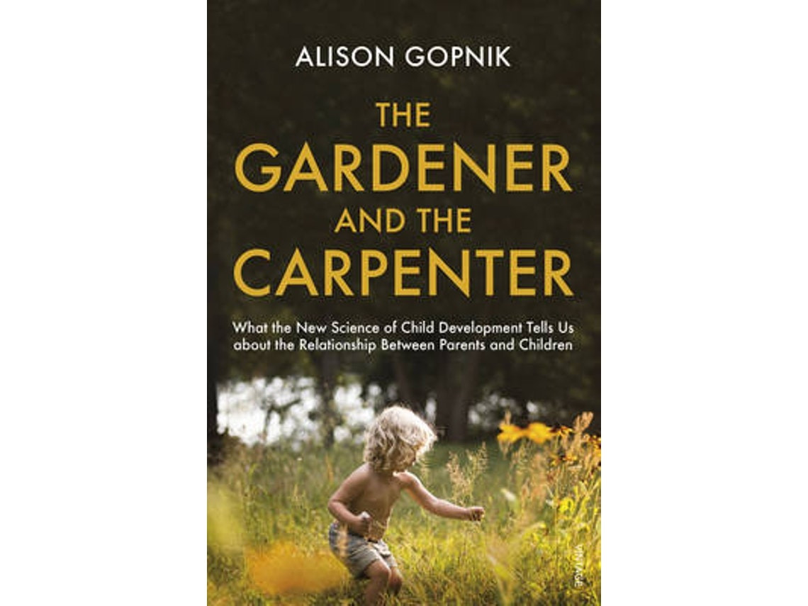 The Gardener and the Carpenter by Alison Gopnik (English)