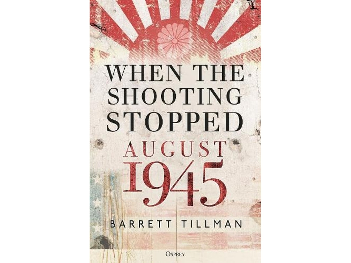 When the Shooting Stopped by Barrett Tillman (English)