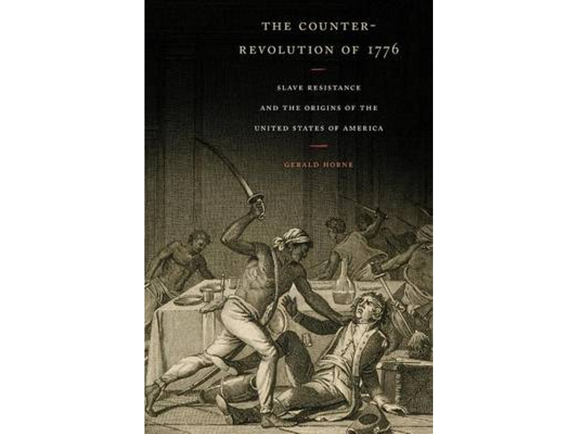 The Counter-Revolution of 1776 de Gerald Horne (Inglés)