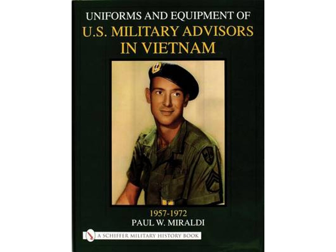 Uniformes y equipo de asesores militares de EE. UU. en Vietnam de Paul Miraldi (Inglés)