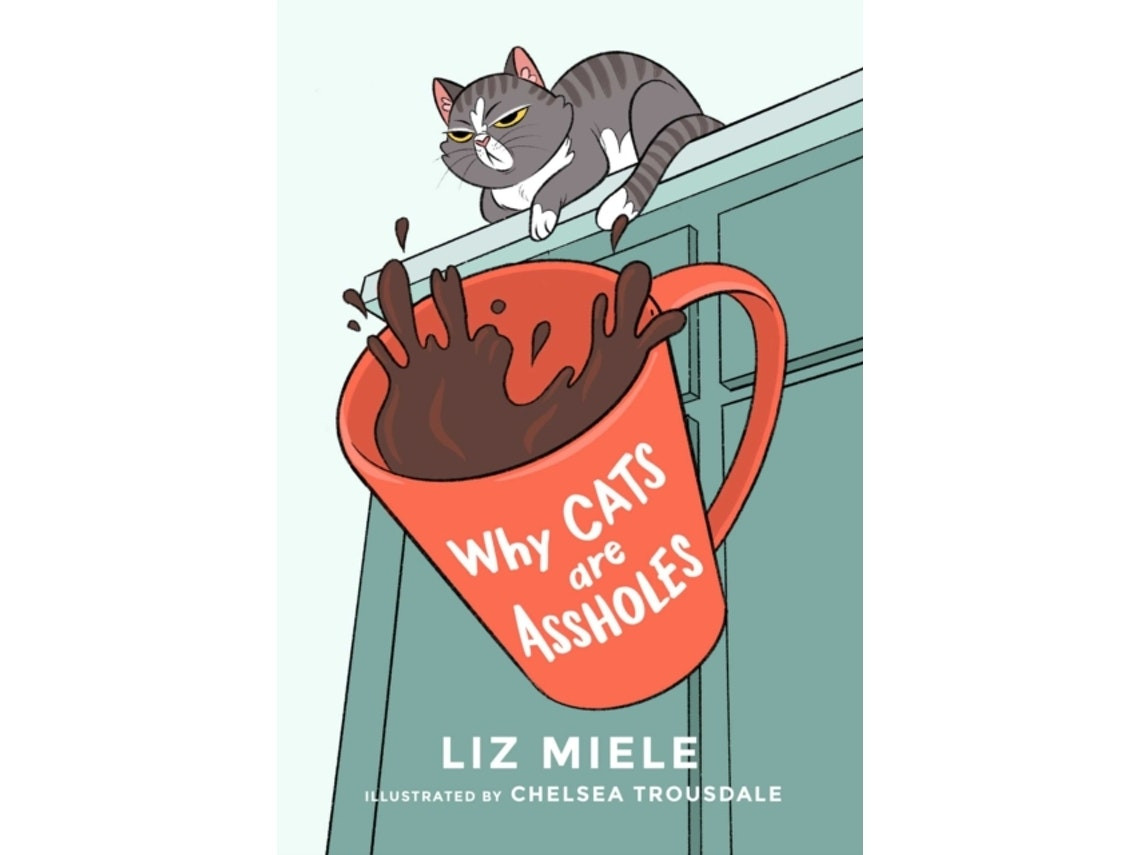 Why Cats Are Assholes de Liz Miele (Inglés)