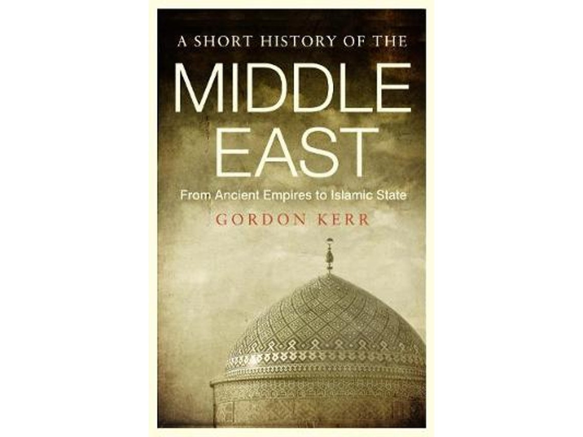 A Short History of the Middle East de Gordon Kerr (Inglés)