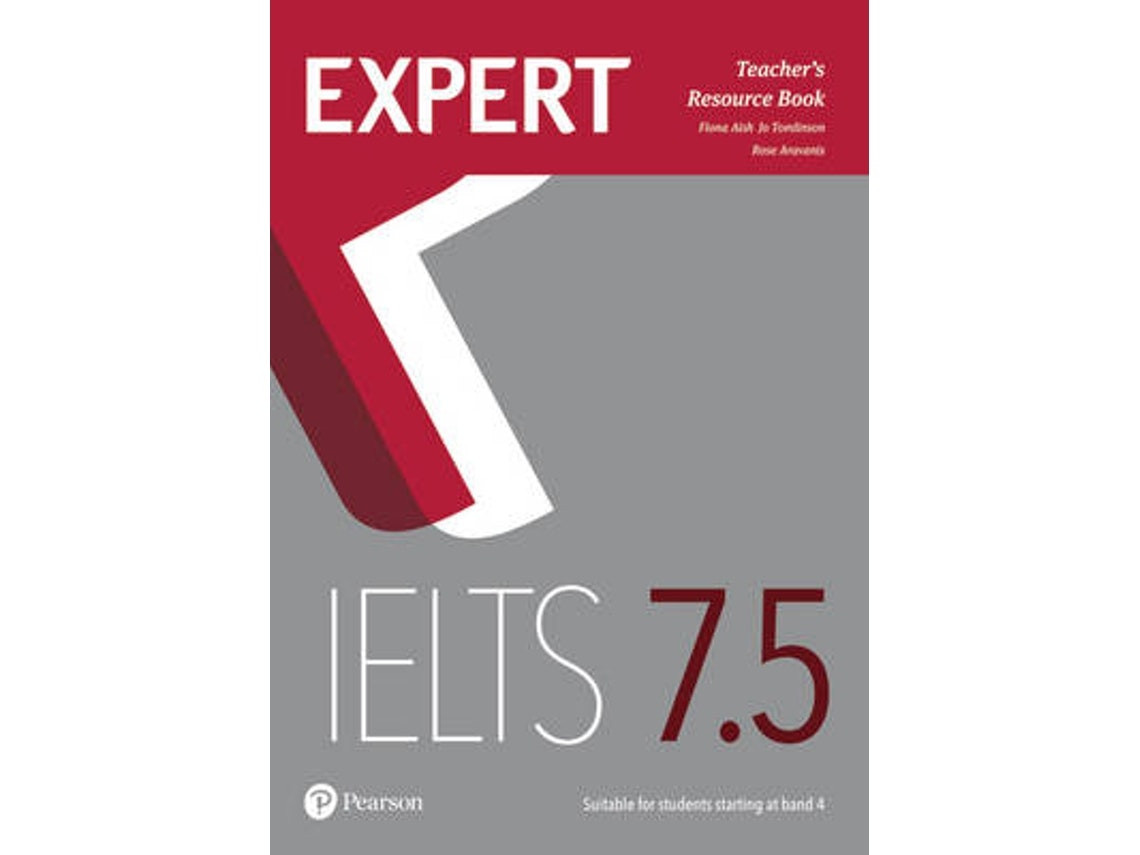 Expert IELTS 7.5 Teacher's Resource Book by Fiona Aish, Jo Tomlinson, Rosemary Aravanis (English)