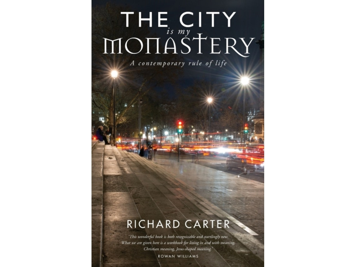 The City Is My Monastery de Richard Carter y Rowan Williams (Inglés)