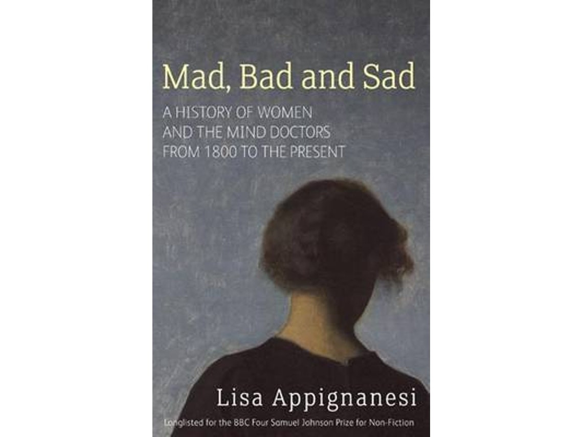Mad Bad and Sad by Lisa Appignanesi (English)