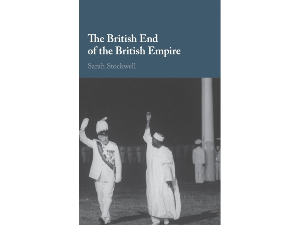 The End of the British Empire by Sarah Stockwell (English)