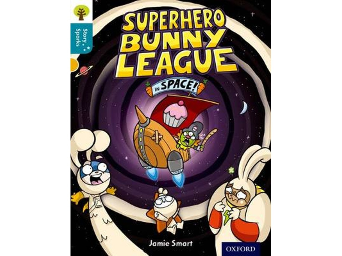 Oxford Reading Tree Story Sparks: Superhero Bunny League in Space by Jamie Smart (English)