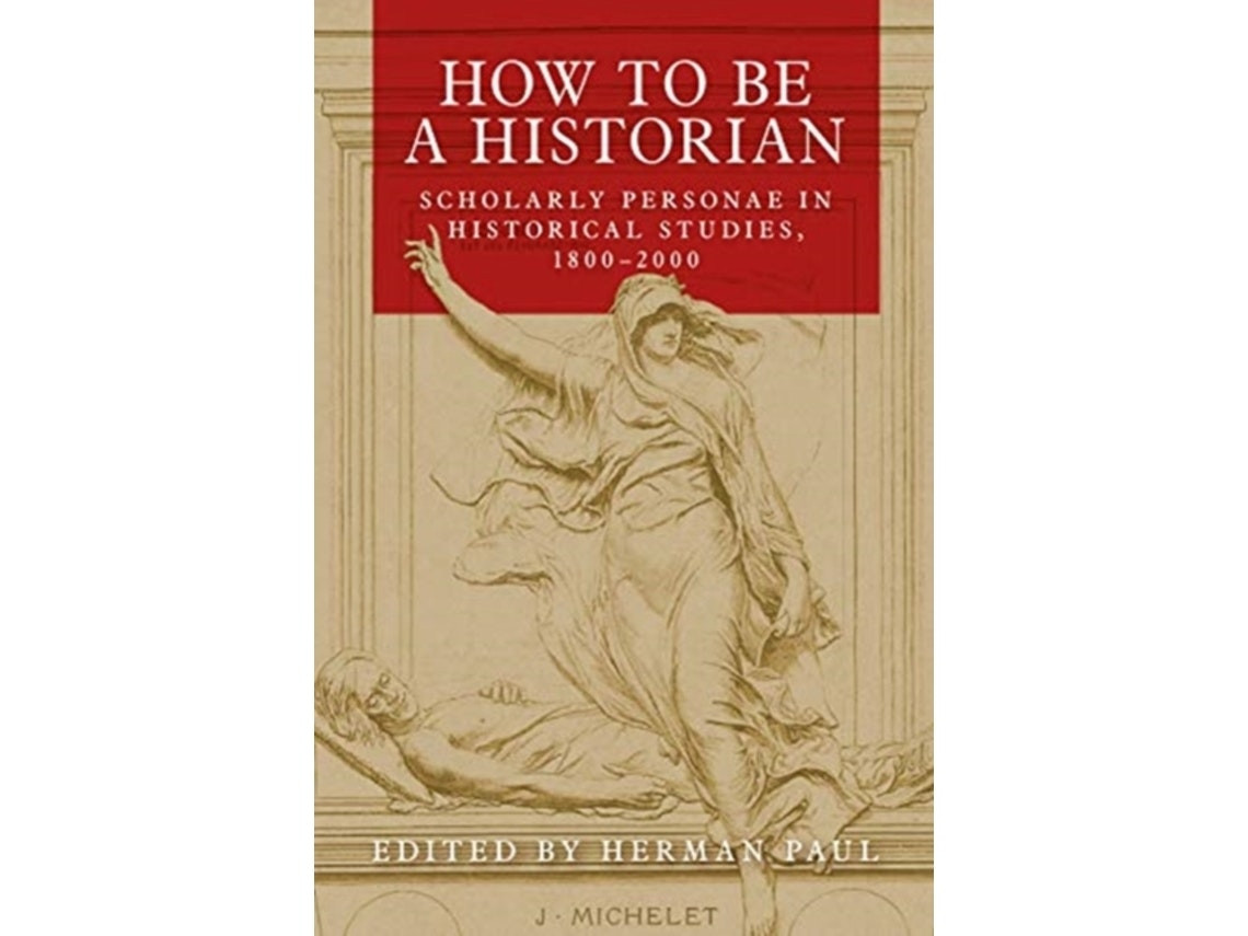 How to Be a Historian de Edited by Herman Paul (Inglés)