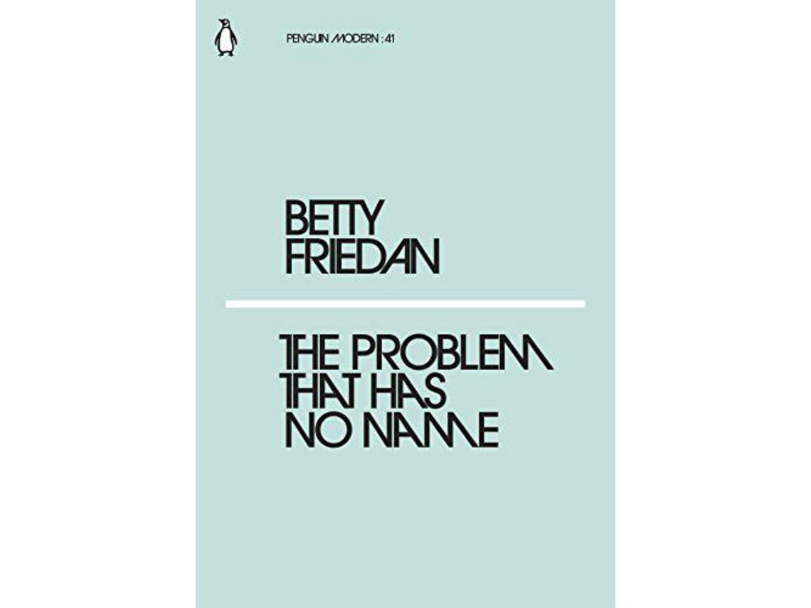 The Problem That Has No Name by Betty Friedan (English)