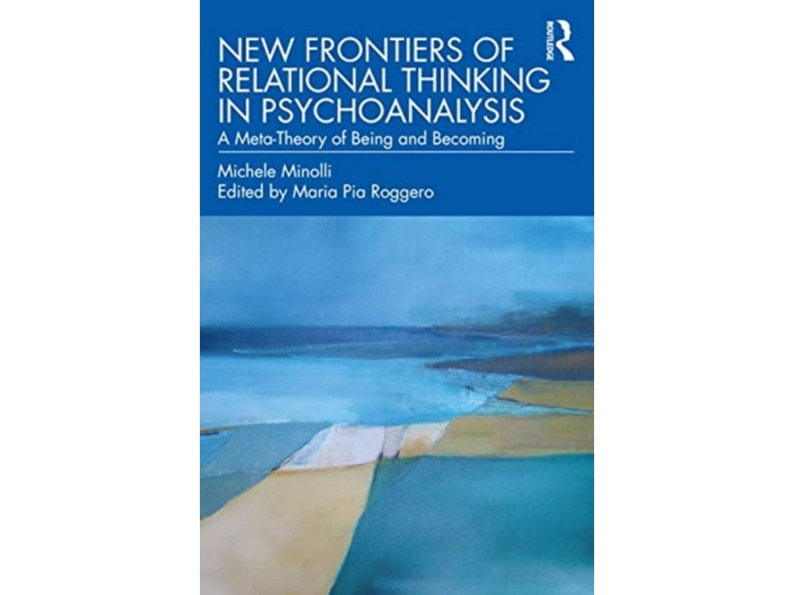 New Frontiers of Relational Thinking in Psychoanalysis de Michele Minolli (Inglés)