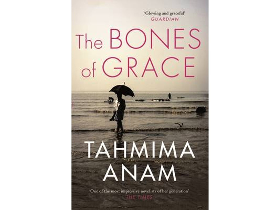 The Bones of Grace by Tahmima Anam (English)
