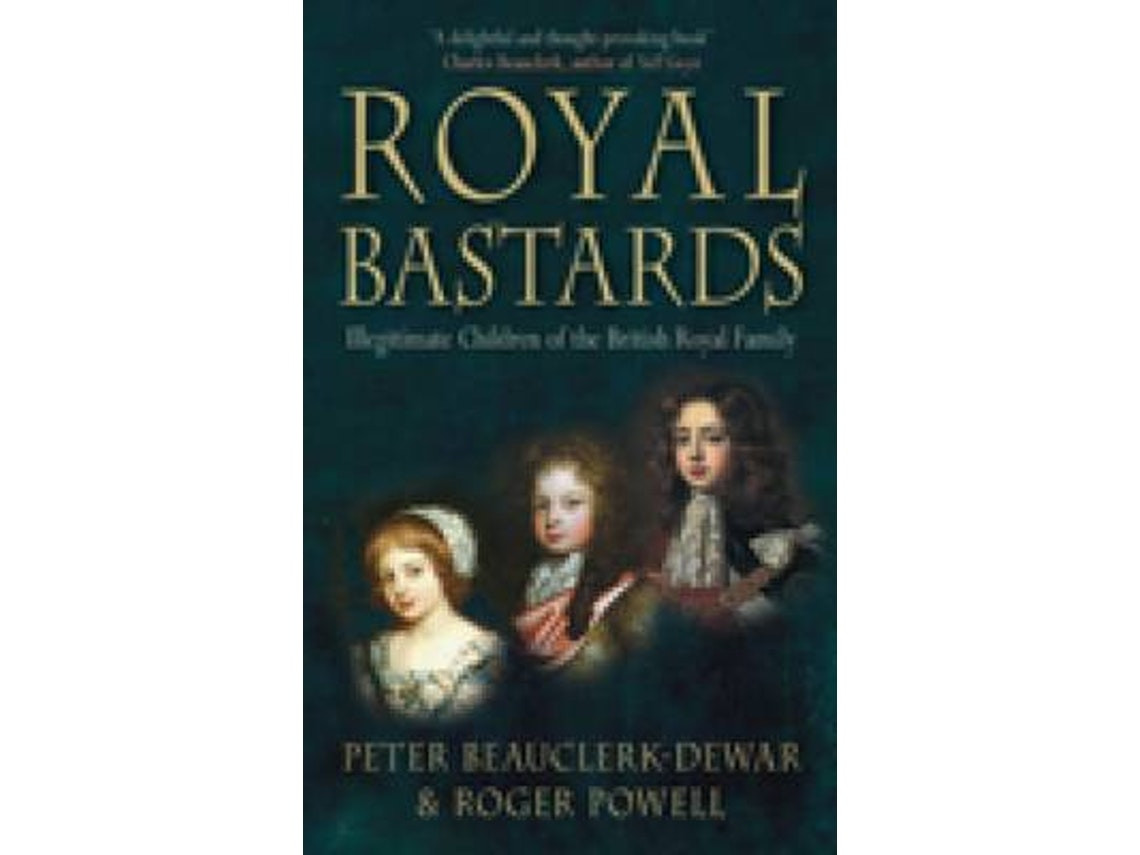 Royal Bastards de Peter Beauclerk-Dewar y Roger Powell (Inglés)