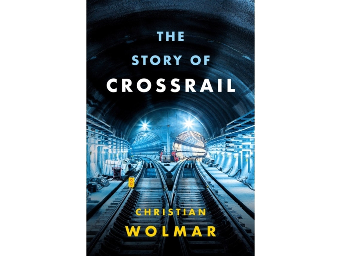 The Story of Crossrail de Christian Wolmar (Inglés)
