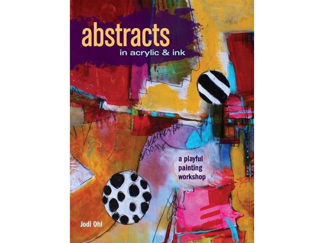 Abstracts in Acrylic and Ink by Jodi Ohl (English)