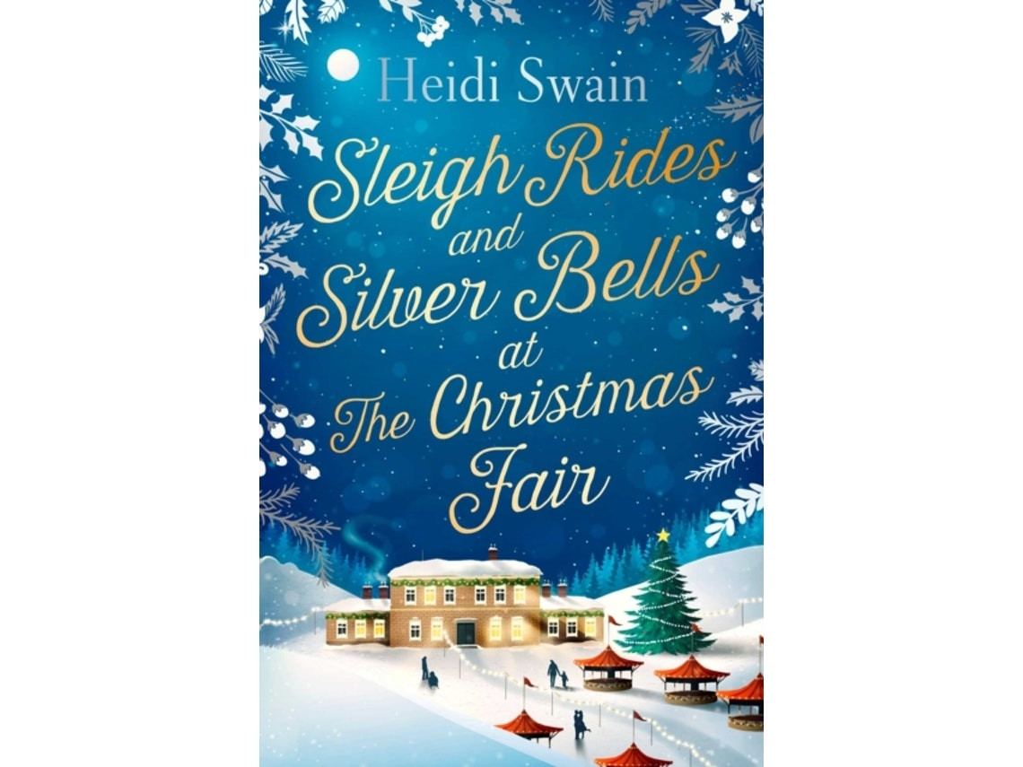 Sleigh Rides and Silver Bells at the Christmas Fair de Heidi Swain (Inglés)