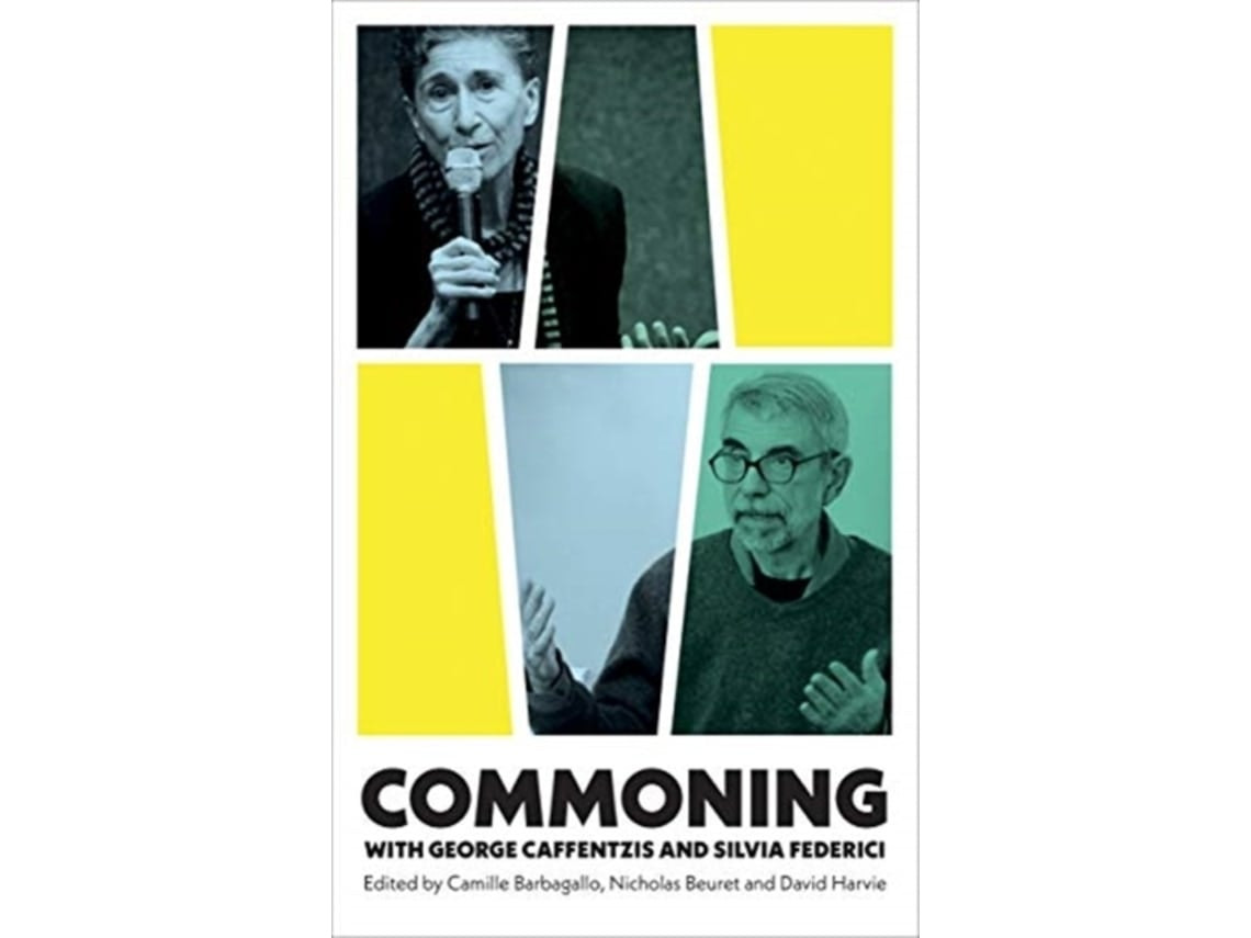 Commoning with George Caffentzis and Silvia Federici by Camille Barbagallo, Nicholas Beuret, David Harvie (English)