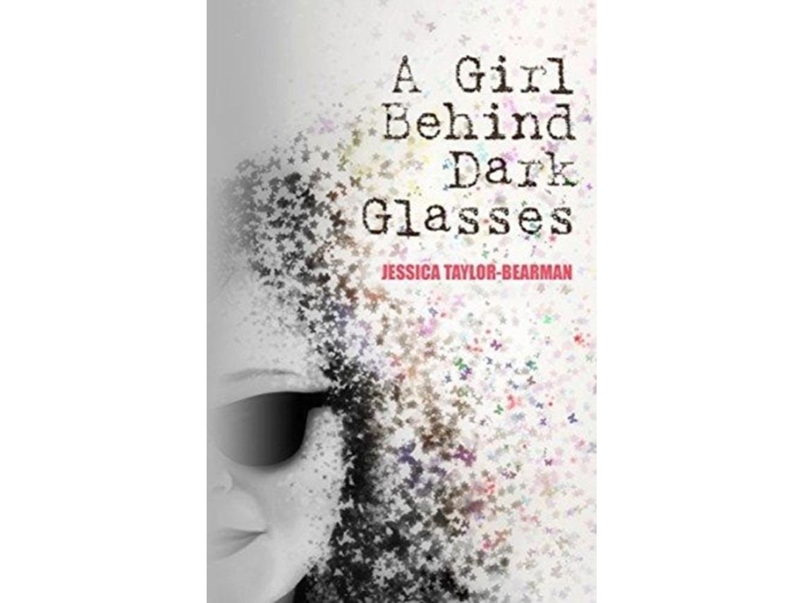 A Girl Behind Dark Glasses de Jessica Taylor-Bearman (Inglés)