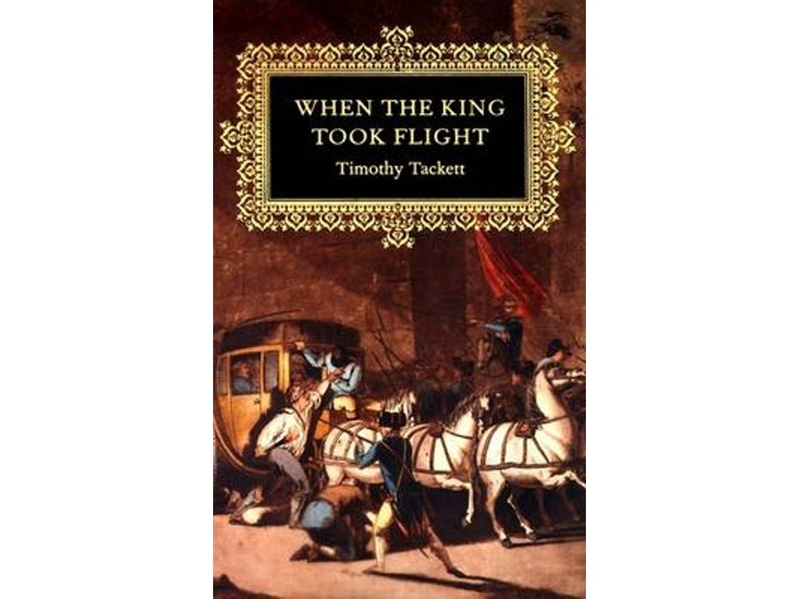 When the King Took Flight by Timothy Tackett (English)