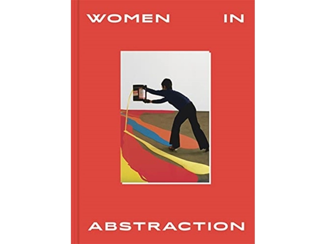 Women in Abstraction by Edited by Christine Macel and Karolina Lewandowska (English)