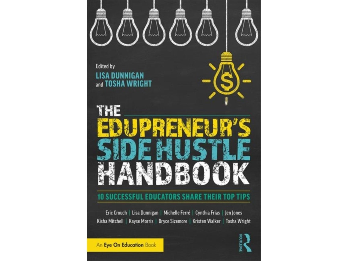 The Edupreneur's Side Hustle Handbook by Edited by Lisa Dunnigan and Tosha Wright (English)