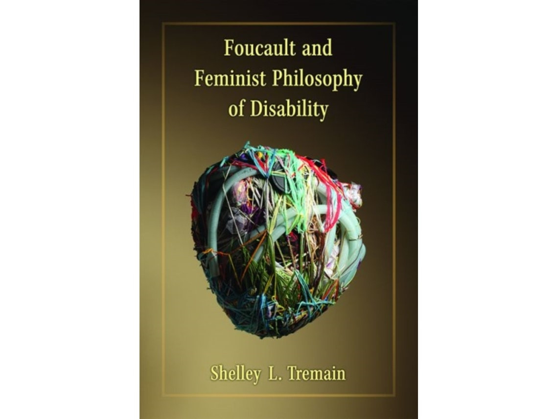 Foucault and Feminist Philosophy of Disability de Shelley Lynn Tremain (Inglés)