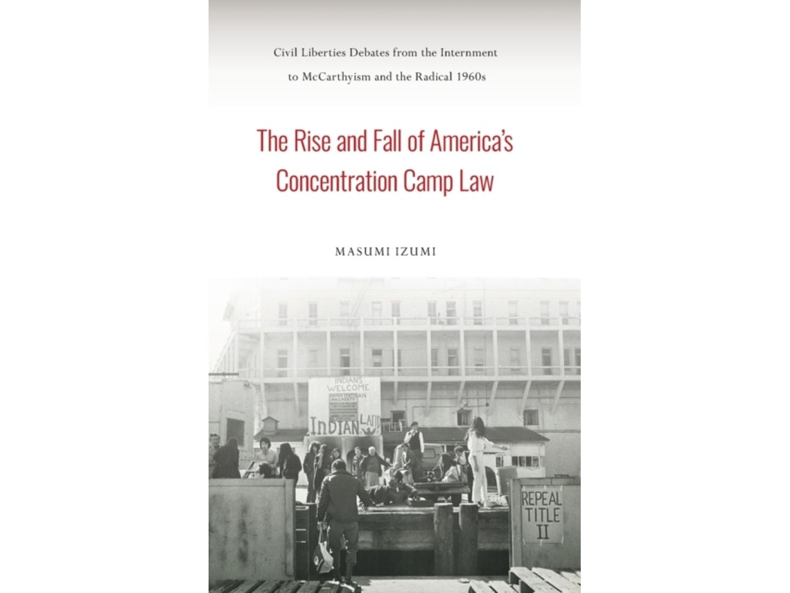 The Rise and Fall of America's Concentration Camp Law de Masumi Izumi (Inglés)