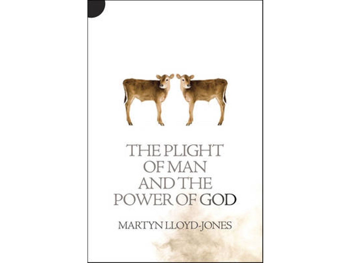 Plight of Man and the Power of God de Martyn Lloyd-Jones (Inglés)