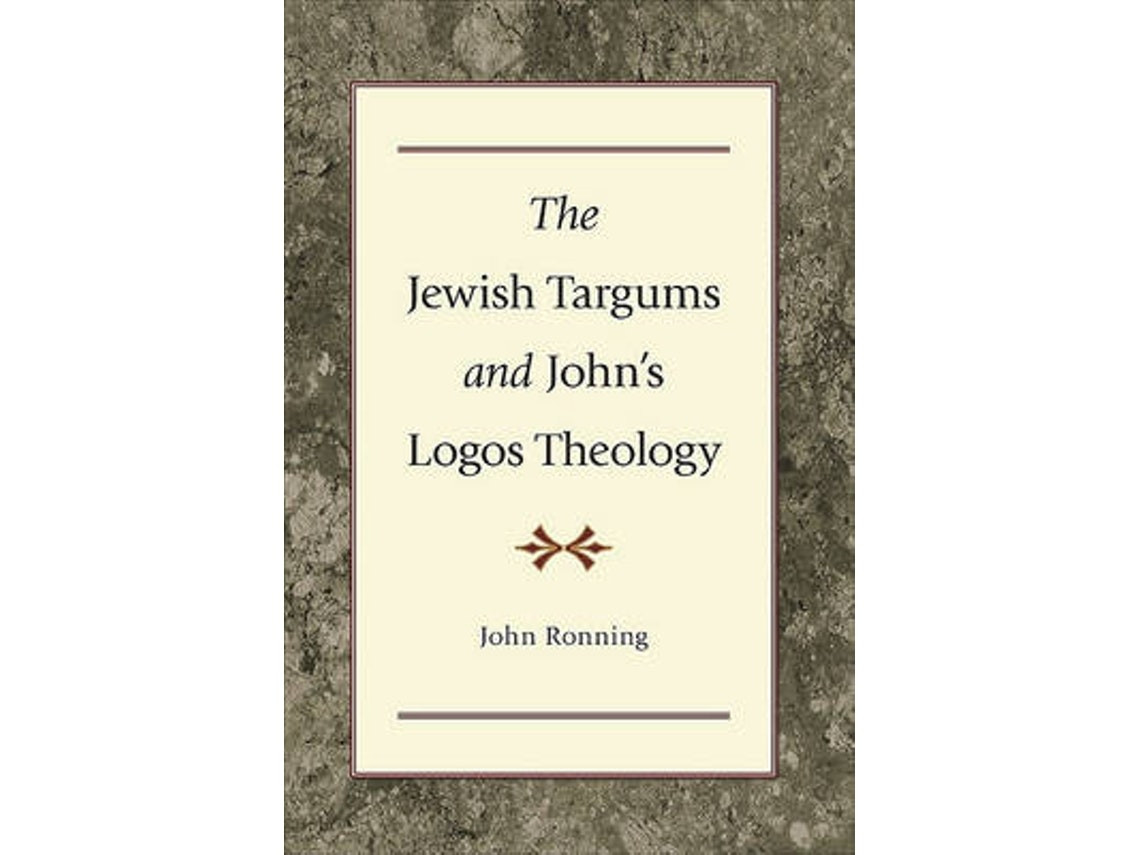 The Jewish Targums and John's Logos Theology de John Ronning (Inglés)