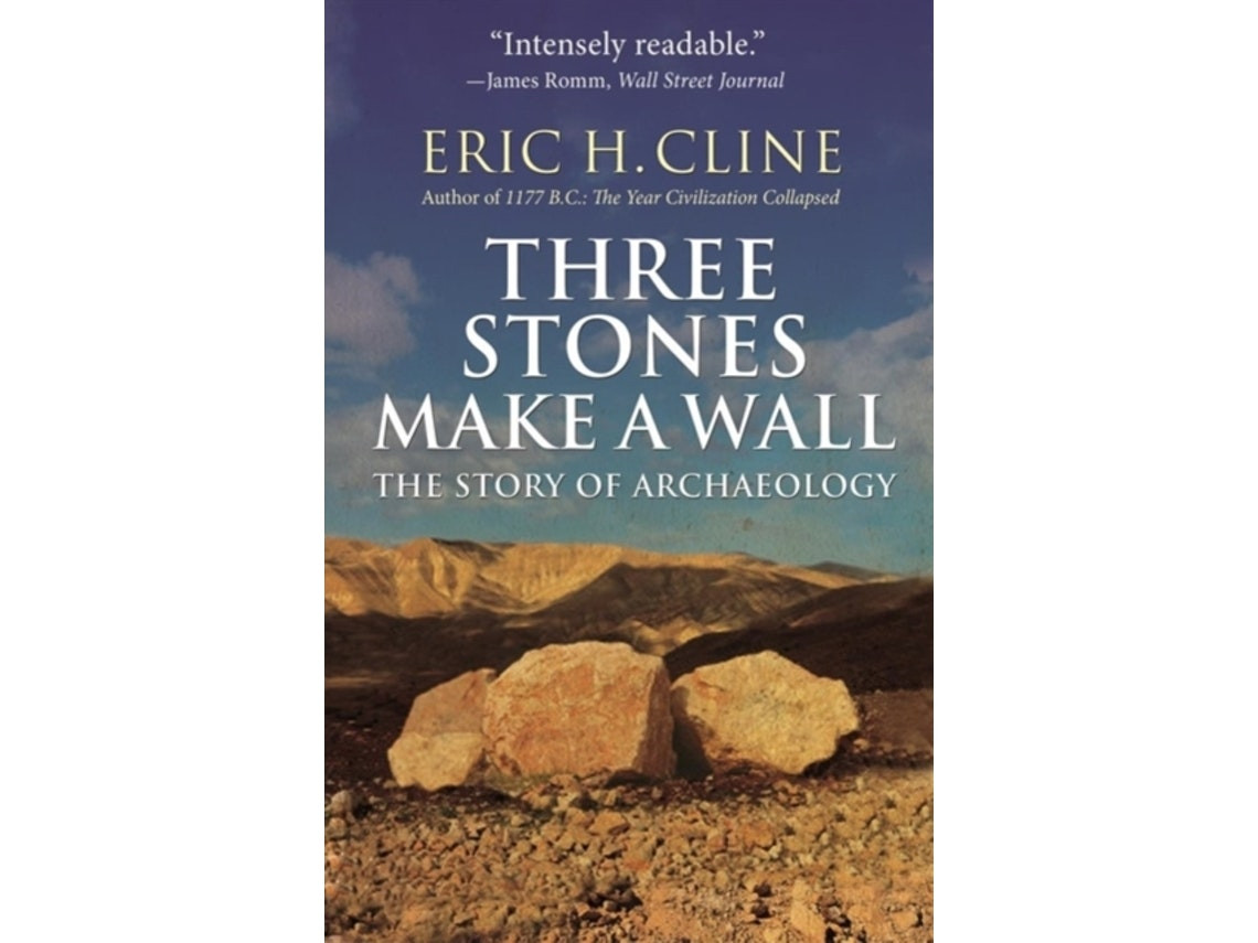 Three Stones Make a Wall by Eric H. Cline (English)
