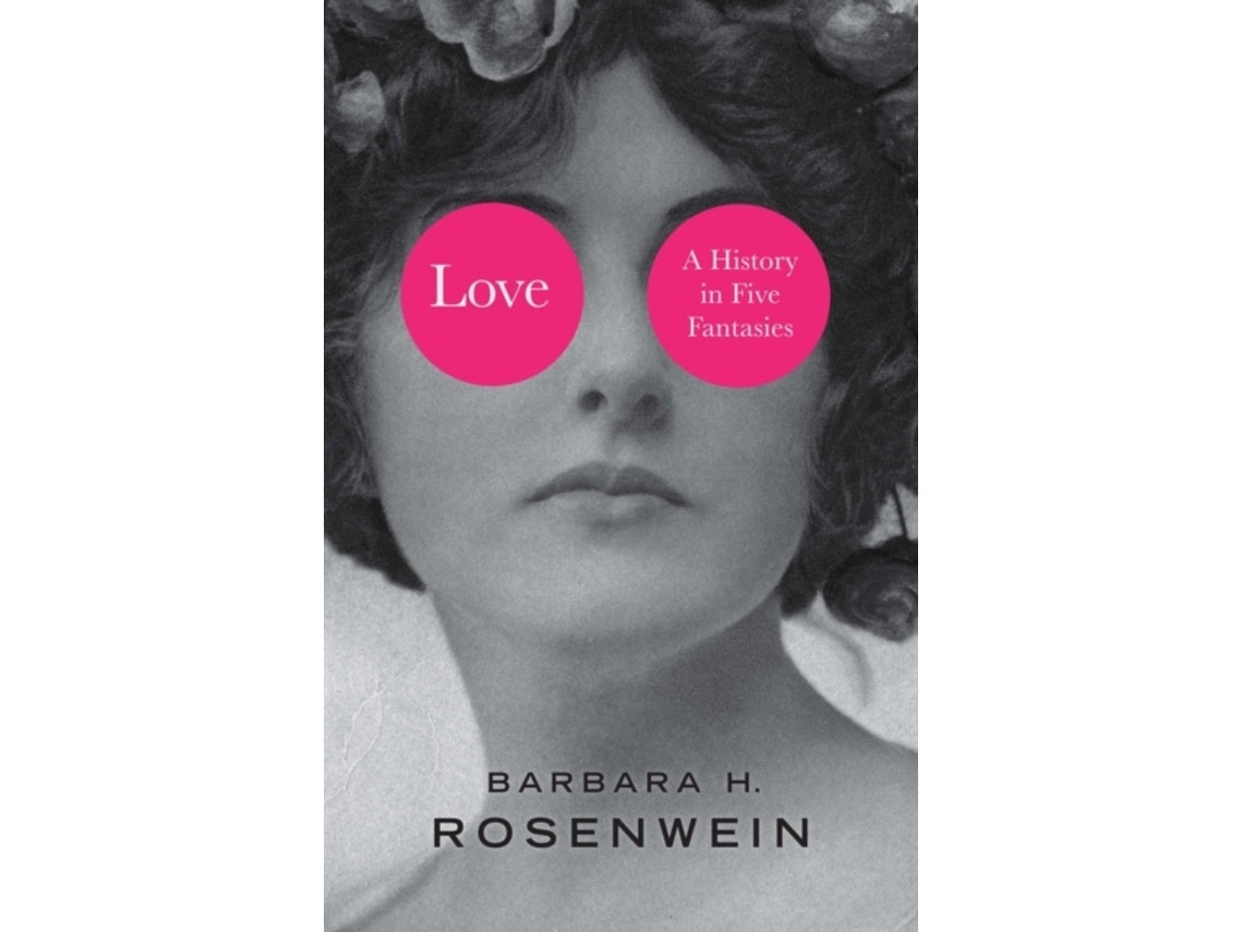 Love: A History in Five Fantasies by Rosenwein (English)